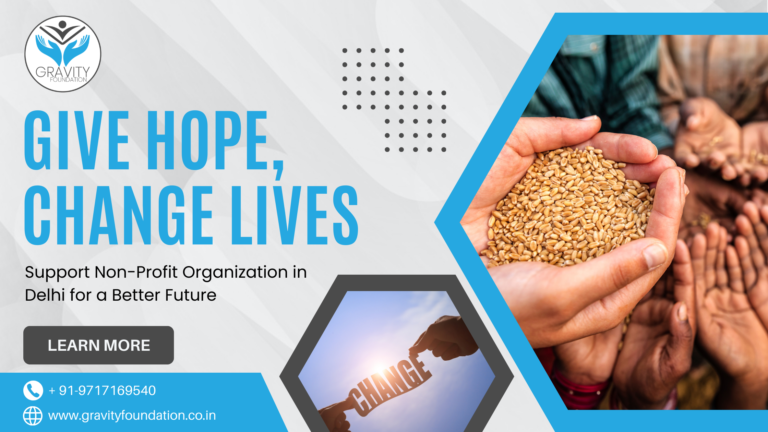 Give Hope, Change Lives: Support Non-Profit Organization in Delhi  for a Better Future