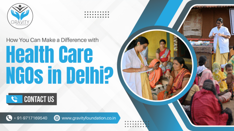 How You Can Make a Difference with Health Care NGOs in Delhi?