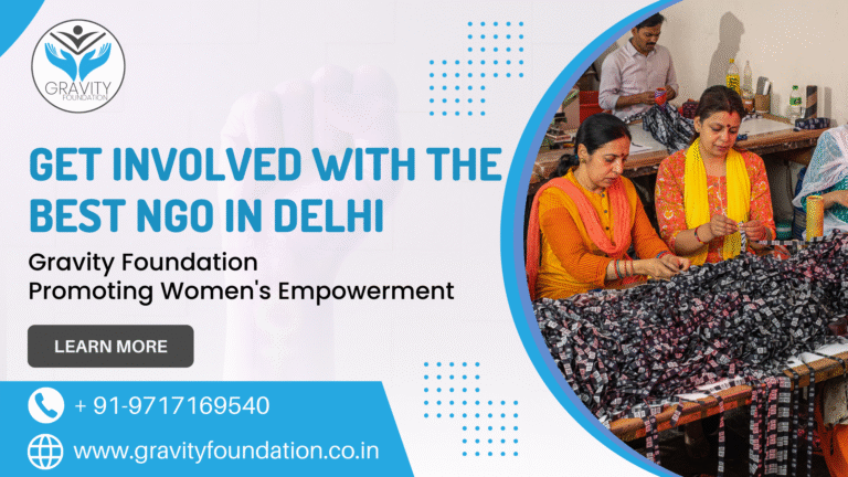 Get Involved with the Best NGO in Delhi: Gravity Foundation Promoting Women’s Empowerment