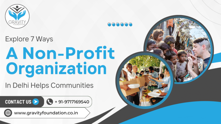 Explore 7 Ways a Non-Profit Organization in Delhi Helps Communities