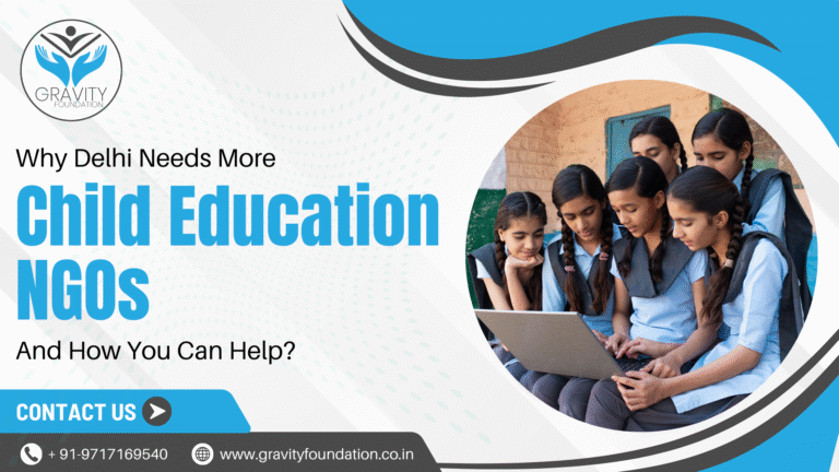 Why Delhi Needs More Child Education NGOs and How You Can Help?