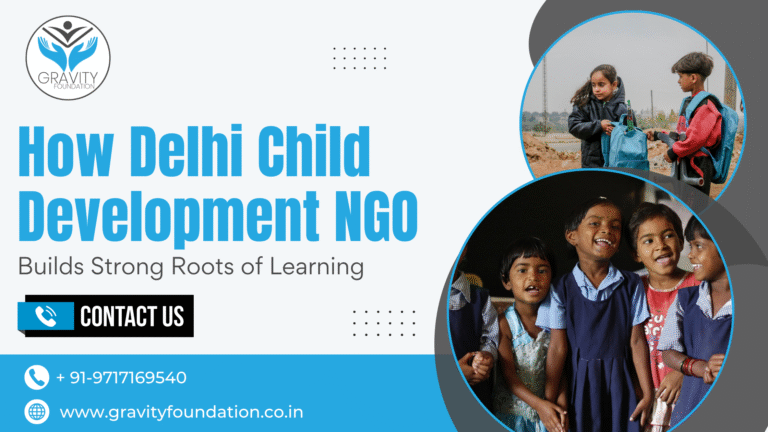 How Delhi Child Development NGO Builds Strong Roots of Learning