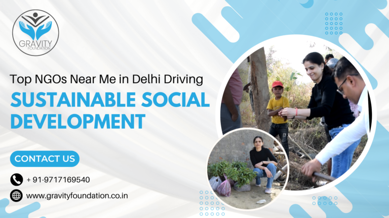 Top NGOs Near Me in Delhi Driving Sustainable Social Development