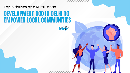 Rural Urban Development NGO in Delhi