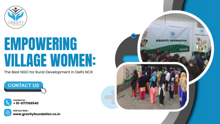 Empowering Village Women: The Best NGO for Rural Development in Delhi NCR