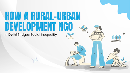 Rural-Urban Development NGO in Delhi