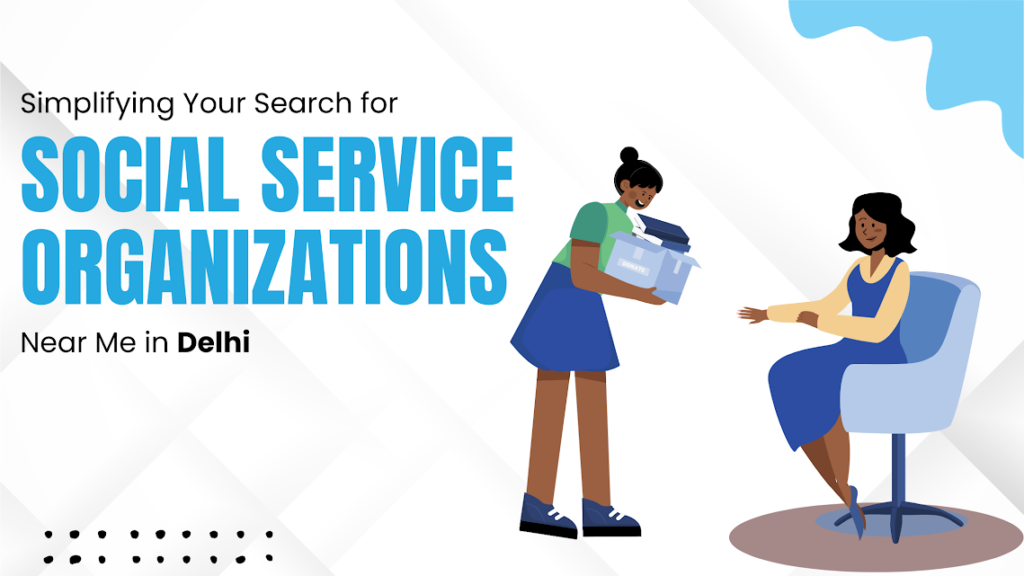 Social Service Organizations Near Me in Delhi