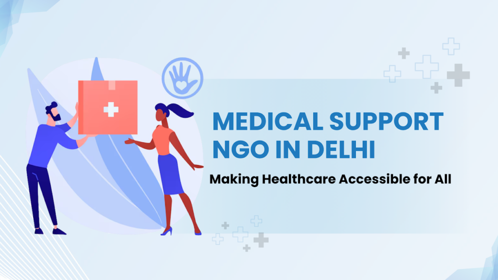 Medical Support NGO in Delhi