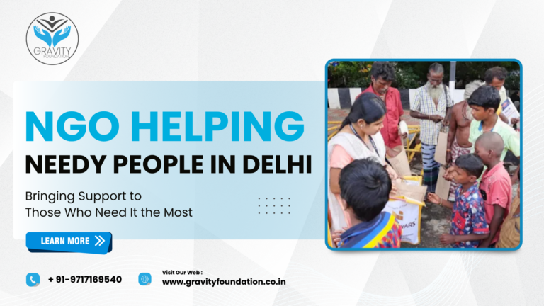 NGO Helping Needy People in Delhi, Bringing Support to Those Who Need It the Most