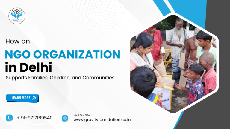 How an NGO Organization in Delhi Supports Families, Children, and Communities 